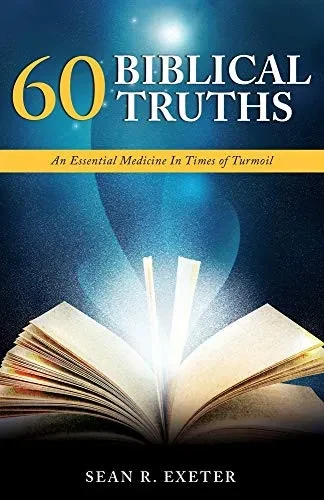 60 Biblical Truths: An Essential Medicine In Times of Turmoil