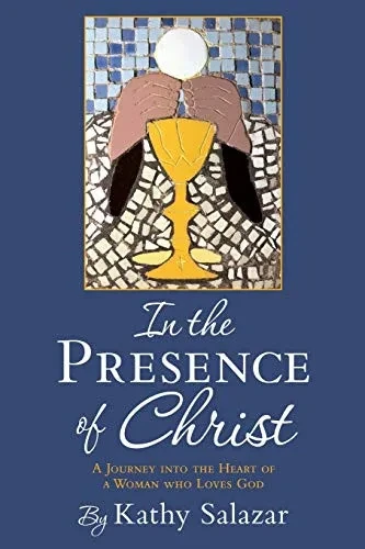 In the Presence of Christ: A Journey into the Heart of a Woman who Loves God