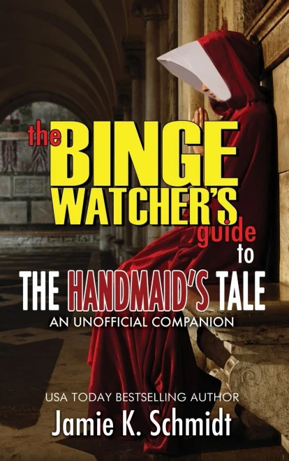 The Binge Watcher's Guide To The Handmaid's Tale - An Unofficial Companion
