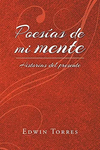 Poesías de mi mente: Historias del presente (Spanish Edition)