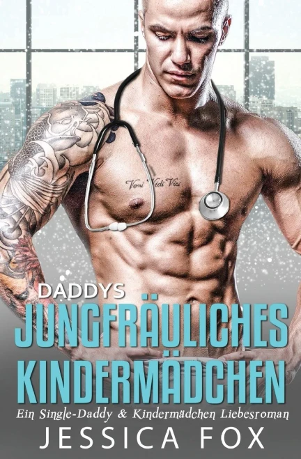 Daddys jungfr?uliches Kinderm?dchen: Ein Single-Daddy & Kinderm?dchen Liebesroman (Gerettet Von Dem Arzt) (German Edition)