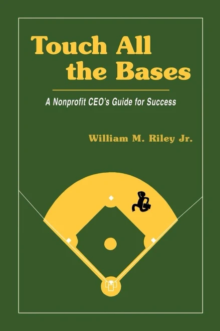 Touch All the Bases: A Nonprofit CEO's Guide to Success