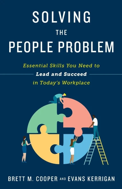 Solving the People Problem: Essential Skills You Need to Lead and Succeed in TodayÆs Workplace