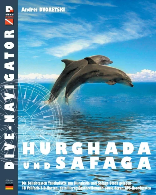 Dive-navigator HURGHADA und SAFAGA: Besten 46 Tauchplätze in Hurghada und Safaga. Vollfarb-dreidimensionale Karten und detaillierte Beschreibung sowie