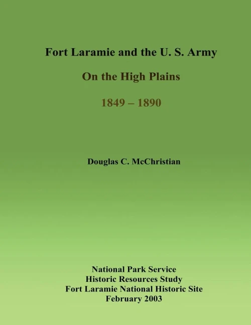 Fort Laramie and the U.S. Army on the High Plains 1849-1890