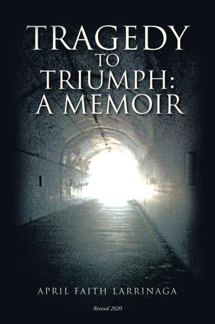 Tragedy to Triumph:: A Memoir