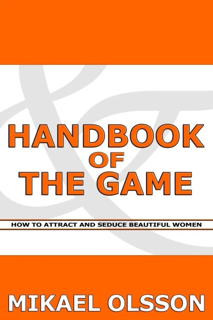 Handbook of The Game: How to Attract and Seduce Beautiful Women