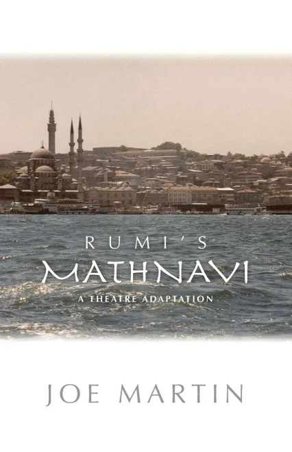 Rumi's Mathnavi: A Theatre Adaptation
