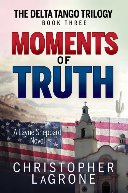 Moments of Truth: A Layne Sheppard Novel - Book Three (The Delta Tango Trilogy)