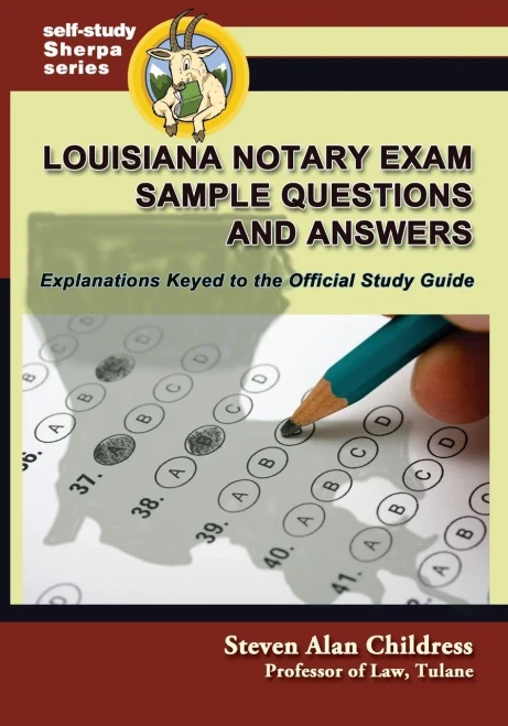 Louisiana Notary Exam Sample Questions and Answers: Explanations Keyed to the Official Study Guide (Self-Study Sherpa)