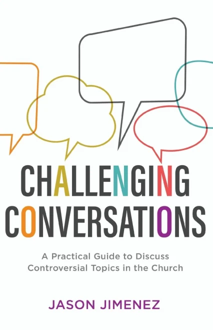 Challenging Conversations: A Practical Guide to Discuss Controversial Topics in the Church (Perspectives: A Summit Ministries Series)