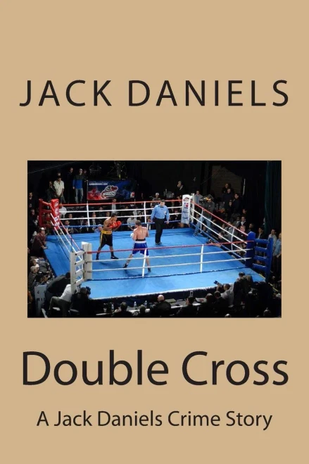 Double Cross: A Jack Daniels Crime Story