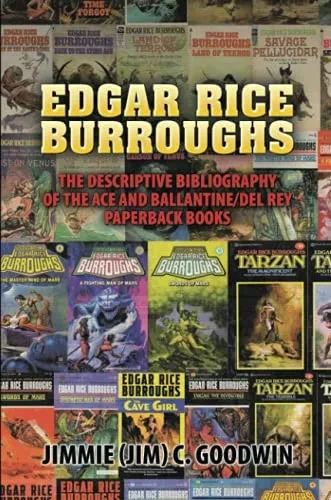 Edgar Rice Burroughs: The Descriptive Bibliography of the Ace and Ballantine/del Rey Paperback Books