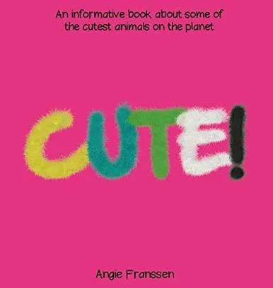 Cute!: An informative book about some of the cutest animals on the planet (Natureculture)