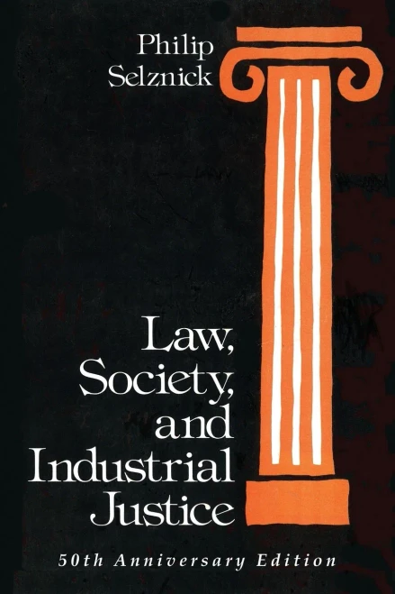 Law, Society, and Industrial Justice (Classics of Law & Society)