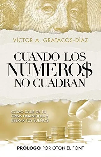 Cuando los n·meros no cuadran: Cómo salir de tu crisis financiera y liberar tus sueños (Spanish Edition)