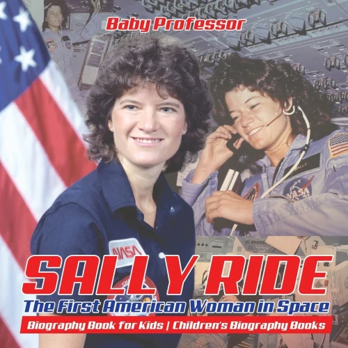 Sally Ride : The First American Woman in Space - Biography Book for Kids | Children's Biography Books
