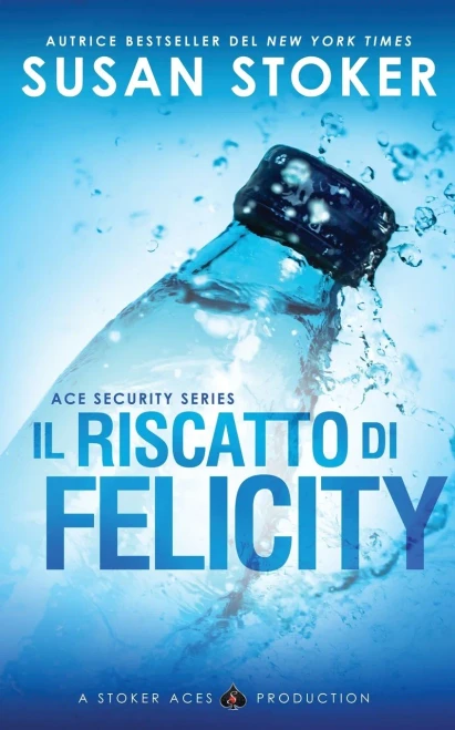 Il riscatto di Felicity (Ace Security) (Italian Edition)