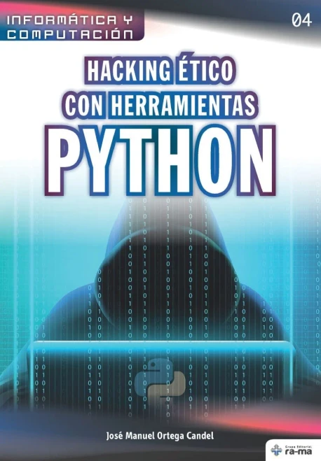 Hacking ?tico con herramientas Python (Colecciones ABG - Informática y Computación) (Spanish Edition)