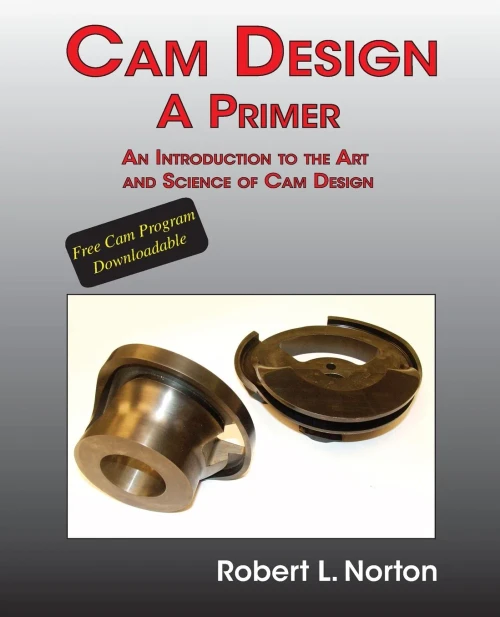 Cam Design-A Primer: An Introduction to the Art and Science of Cam Design