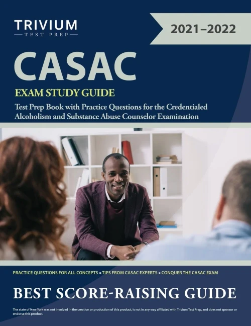 CASAC Exam Study Guide: Test Prep Book with Practice Questions for the Credentialed Alcoholism and Substance Abuse Counselor Examination