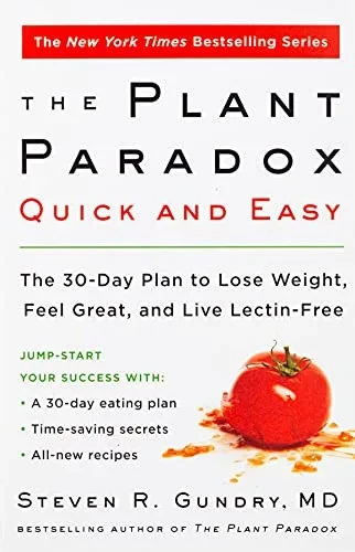 The Plant Paradox Quick and Easy: The 30-Day Plan to Lose Weight, Feel Great, and Live Lectin-Free (The Plant Paradox, 3)
