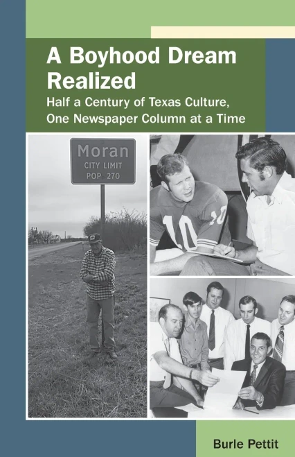 A Boyhood Dream Realized: Half a Century of Texas Culture, One Newspaper Column at a Time (Volume 27) (Texas Folklore Society Extra Book)