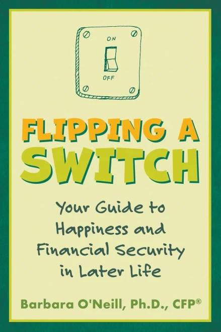 Flipping a Switch: Your Guide to Happiness and Financial Security in Later Life