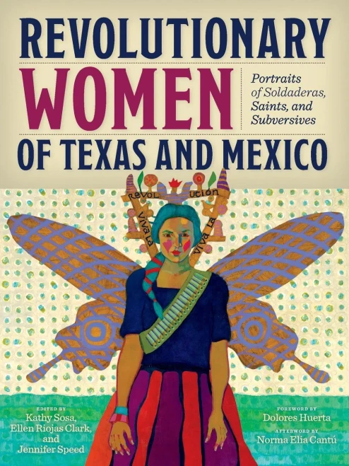 Revolutionary Women of Texas and Mexico: Portraits of Soldaderas, Saints, and Subversives