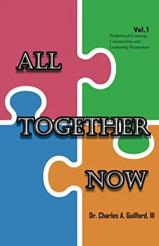 All Together Now: Volume 1: Professional Learning Communities and Leadership Preparation