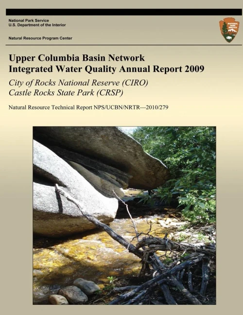 Upper Columbia Basin Network Integrated Water Quality Annual Report 2009: City of Rocks National Reserve (CIRO)& Castle Rocks State Park (CRSP): Natur
