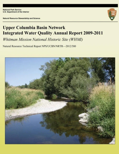 Upper Columbia Basin Network Integrated Water Quality Annual Report 2009-2011: Whitman Mission National Historic Site (WHMI): Natural Resource Technic