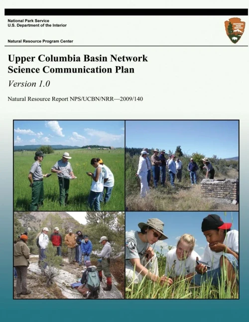 Upper Columbia Basin Network Science Communication Plan, Version 1.0: Natural Resource Report NPS/UCBN/NRR?2009/140