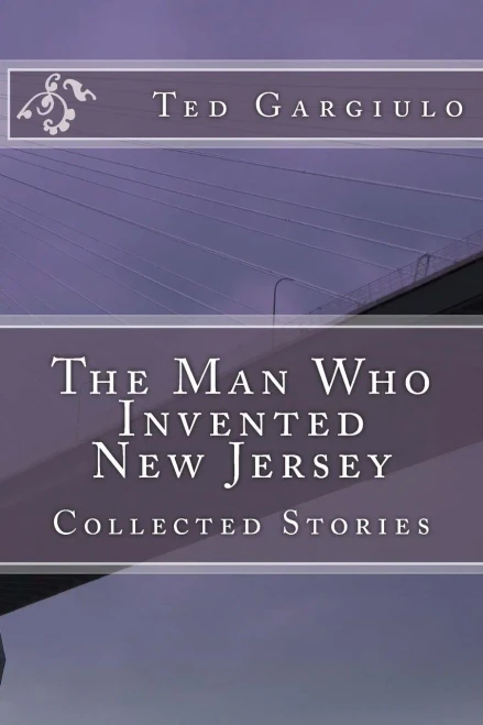 The Man Who Invented New Jersey: Collected Stories