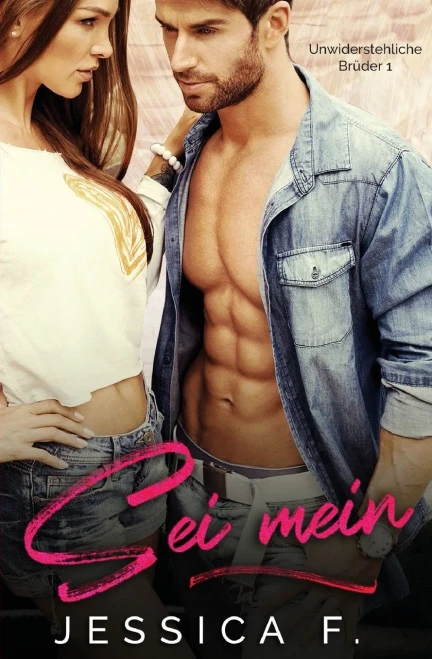 Sei mein: Milliard?r Liebesromane (Unwiderstehliche Br?der) (German Edition)