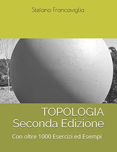 Topologia Seconda Edizione: Con oltre 1000 Esercizi ed Esempi (Italian Edition)