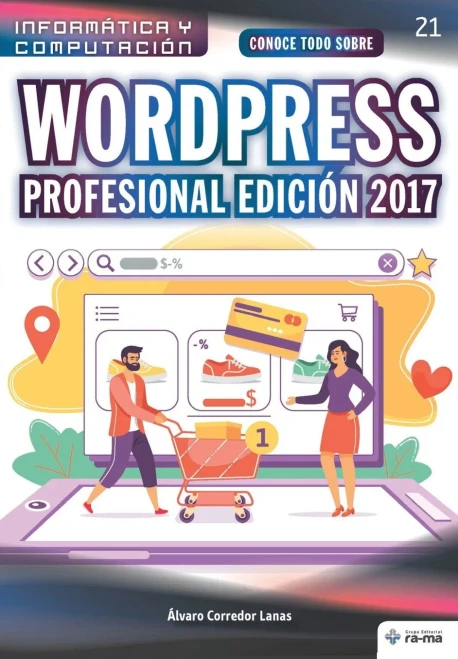 Conoce todo sobre WordPress Profesional Edición 2017: Desarrollo de proyectos para emprendedores (Colecciones ABG - Informática y Computación) (Spanish Edition)
