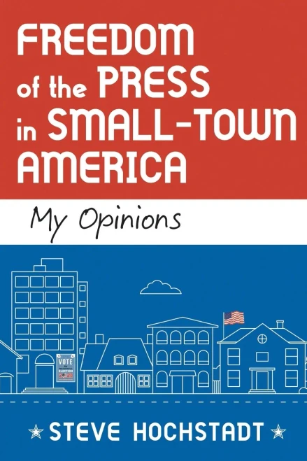 Freedom of the Press in Small-Town America: My Opinions (Atlantic Publishing Group)