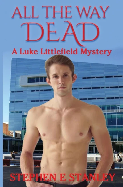 All The Way Dead: A Luke Littlefield Mystery