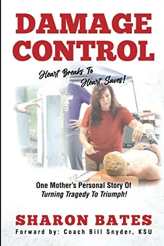 Damage Control - Heart Breaks to Heart Saves!: One mother's personal story of turning tragedy to triumph!