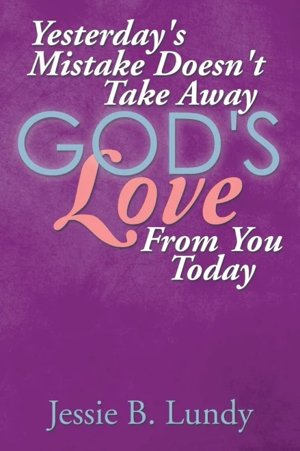 Yesterday's Mistake Doesn't Take Away God's Love from You Today