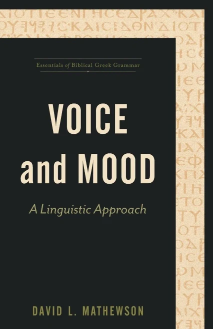 Voice and Mood: A Linguistic Approach (Essentials of Biblical Greek Grammar)