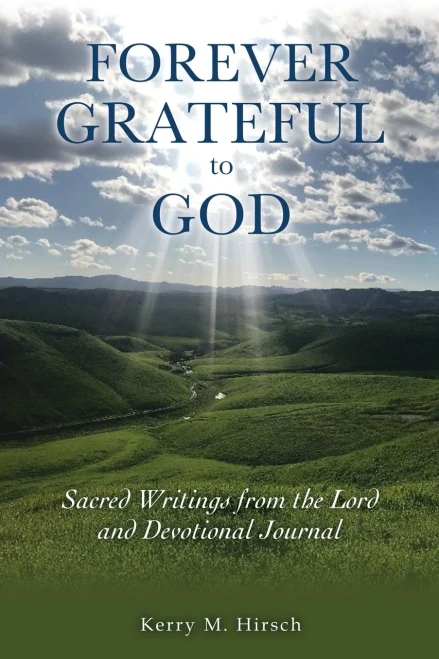 Forever Grateful to God: Sacred Writings Inspired by the Lord and Devotional Journal