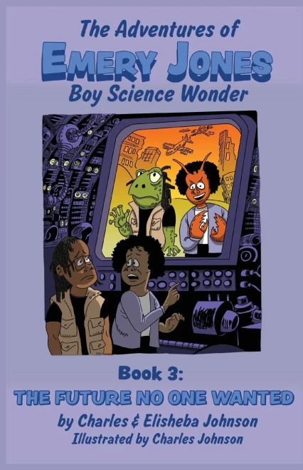 The Tomorrow No One Wanted (Adventures of Emery Jones, Boy Science Wonder)