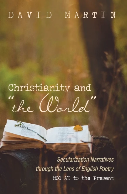 Christianity and "the World": Secularization Narratives through the Lens of English Poetry 800 AD to the Present