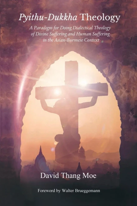 Pyithu-Dukkha Theology: A Paradigm for Doing Dialectical Theology of Divine Suffering and Human Suffering in The Asian-Burmese Cont (Asbury Theological Seminary Series)