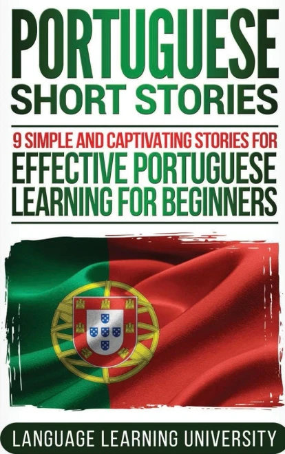 Portuguese Short Stories: 9 Simple and Captivating Stories for Effective Portuguese Learning for Beginners