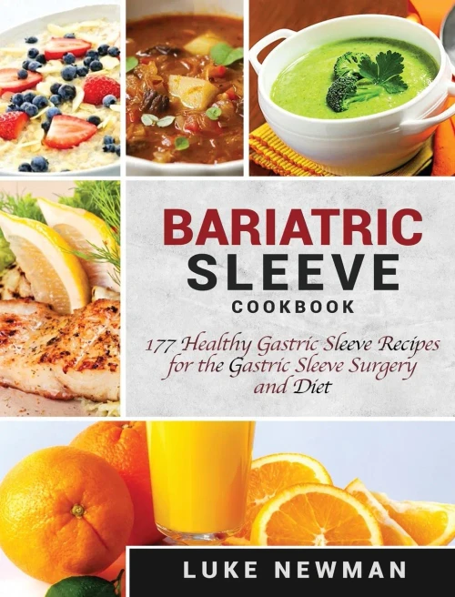Bariatric Sleeve Cookbook: 177 Healthy Gastric Sleeve Recipes for the Gastric Sleeve Surgery and Diet