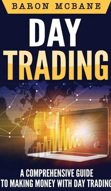 Day Trading: A Comprehensive Guide to Making Money with Day Trading