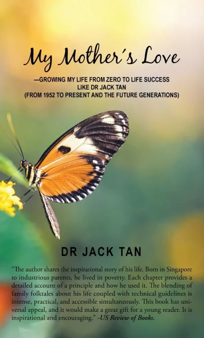 My Mother Love: Growing My Life from Zero to a Life Success Like Dr Jack Tan